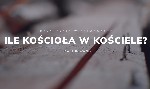 Rekolekcje Wielkopostne – "Ile Kościoła w Kościele?" - odcinek 1.
