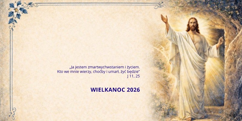 "Ja jestem zmartwychwstaniem i życiem" | Wielkanoc 2026